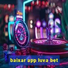 baixar app luva bet